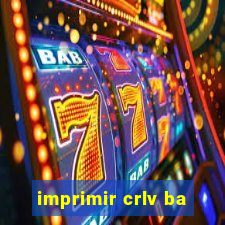 imprimir crlv ba